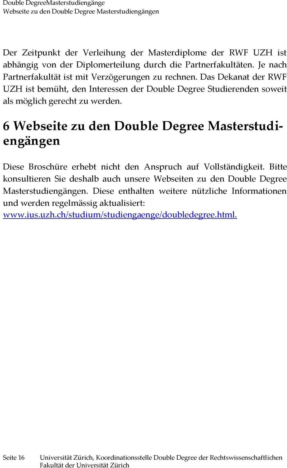 6 Webseite zu den Double Degree Masterstudiengängen Diese Broschüre erhebt nicht den Anspruch auf Vollständigkeit.