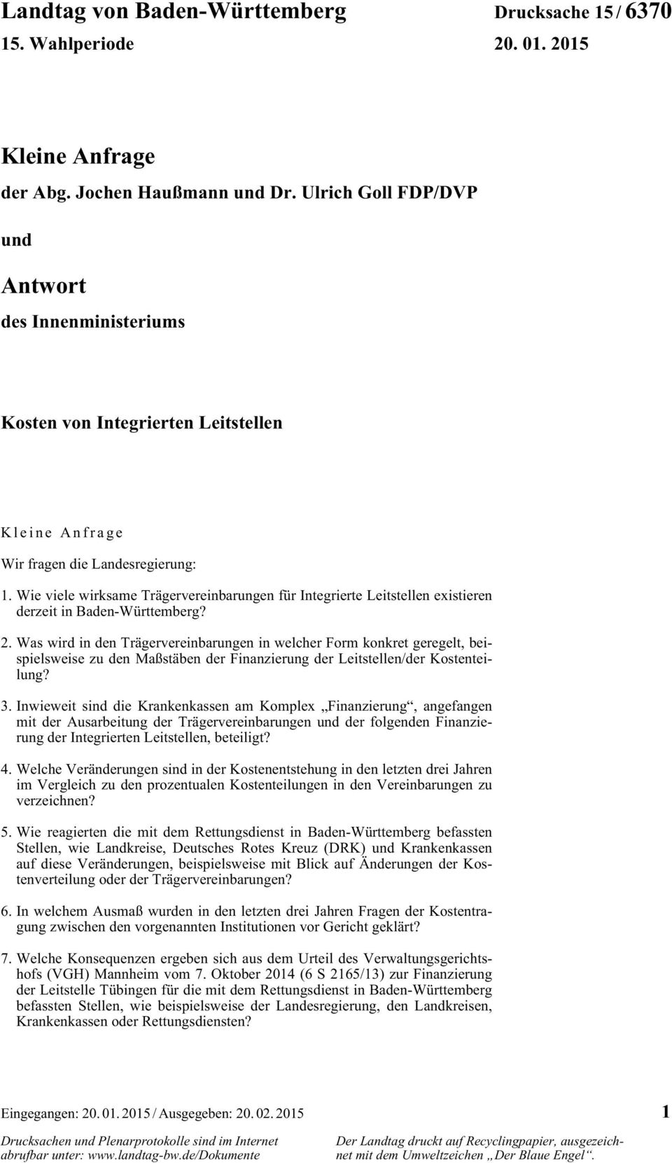 Wie viele wirksame Trägervereinbarungen für Integrierte Leitstellen existieren derzeit in Baden-Württemberg? 2.