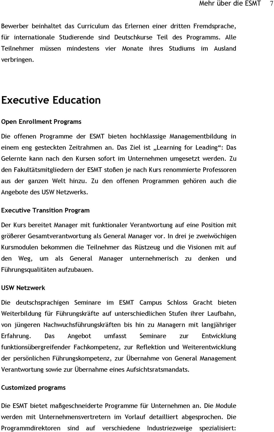 Executive Education Open Enrollment Programs Die offenen Programme der ESMT bieten hochklassige Managementbildung in einem eng gesteckten Zeitrahmen an.