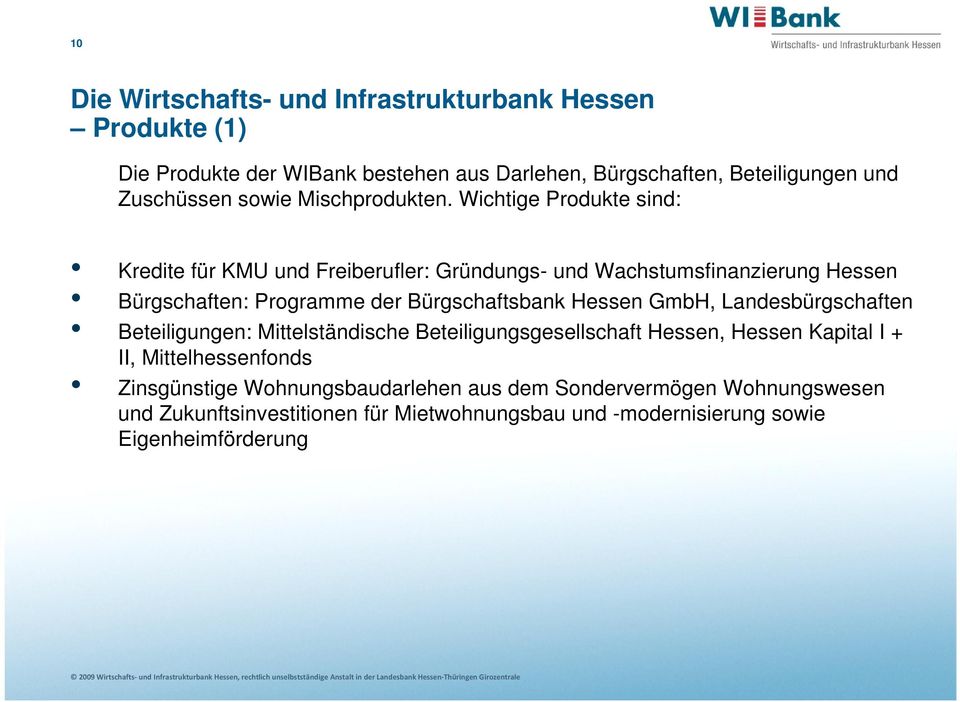 Bürgschaftsbank Hessen GmbH, Landesbürgschaften Beteiligungen: Mittelständische Beteiligungsgesellschaft Hessen, Hessen Kapital I + II,