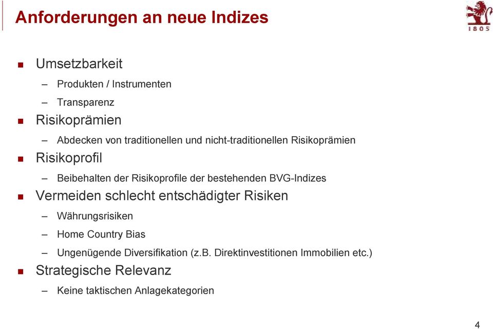 bestehenden BVG-Indizes Vermeiden schlecht entschädigter Risiken Währungsrisiken Home Country Bias