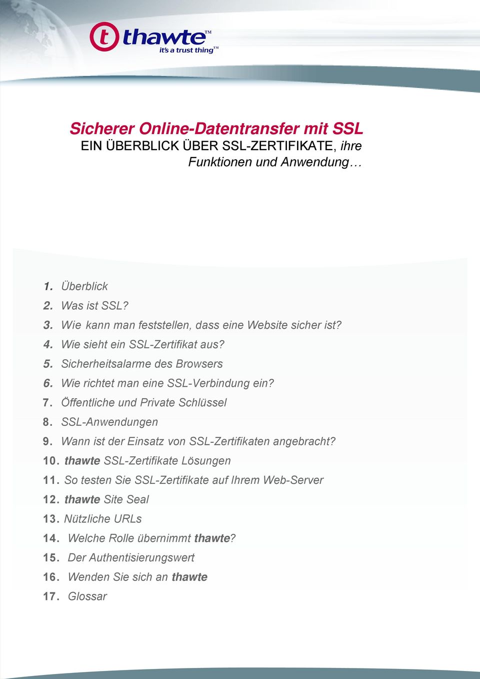 Wie richtet man eine SSL-Verbindung ein? 7. Öffentliche und Private Schlüssel 8. SSL-Anwendungen 9. Wann ist der Einsatz von SSL-Zertifikaten angebracht? 10.