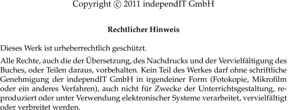 Kein Teil des Werkes darf ohne schriftliche Genehmigung der independit GmbH in irgendeiner Form (Fotokopie, Mikrofilm oder ein