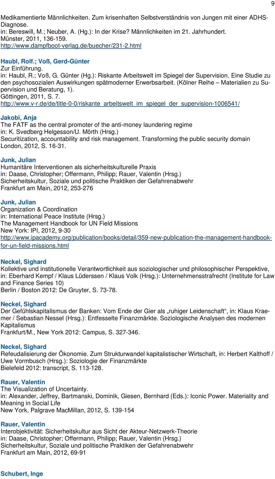 Eine Studie zu den psychosozialen Auswirkungen spätmoderner Erwerbsarbeit. (Kölner Reihe Materialien zu Supervision und Beratung, 1). Göttingen, 2011, S. 7. http://www.v-r.