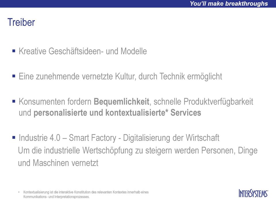 0 Smart Factory - Digitalisierung der Wirtschaft Um die industrielle Wertschöpfung zu steigern werden Personen, Dinge und