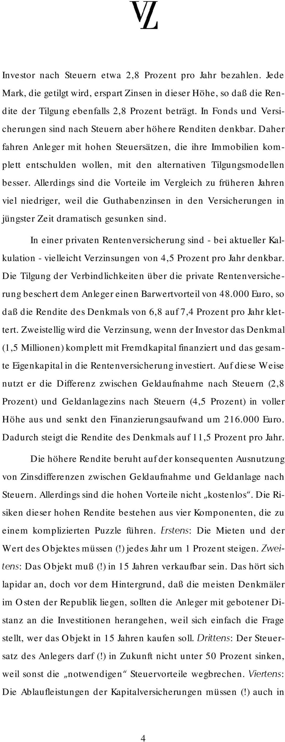 Daher fahren Anleger mit hohen Steuersätzen, die ihre Immobilien komplett entschulden wollen, mit den alternativen Tilgungsmodellen besser.