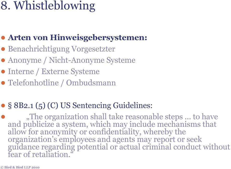 1 (5) (C) US Sentencing Guidelines: The organization shall take reasonable steps to have and publicize a system, which may