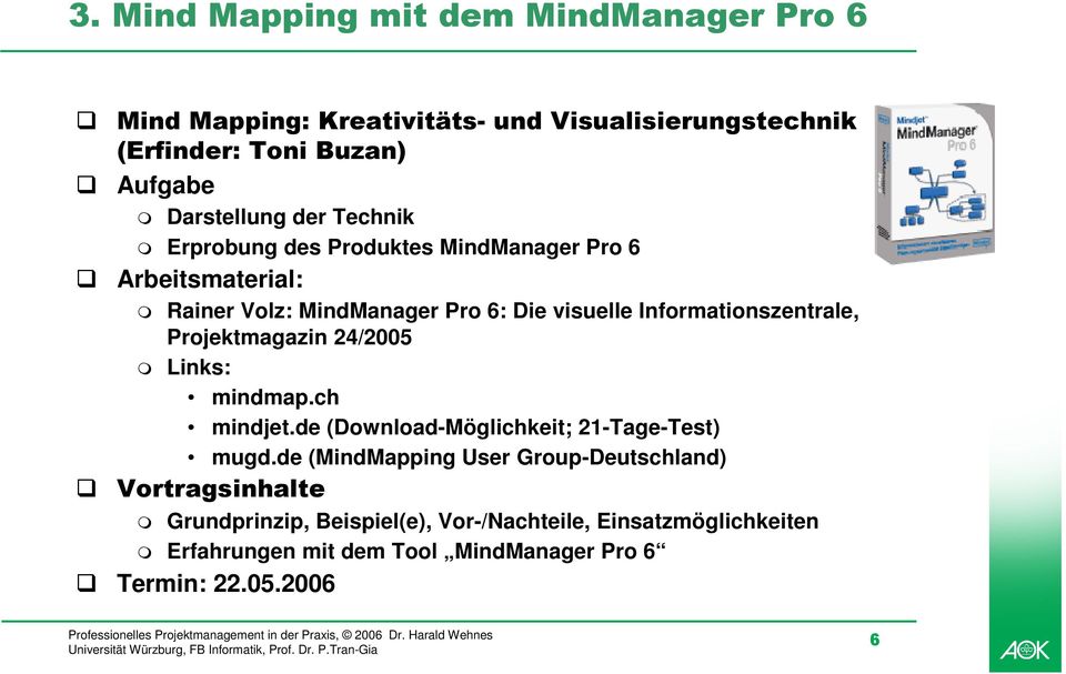 Informationszentrale, Projektmagazin 24/2005 Links: mindmap.ch mindjet.de (Download-Möglichkeit; 21-Tage-Test) mugd.