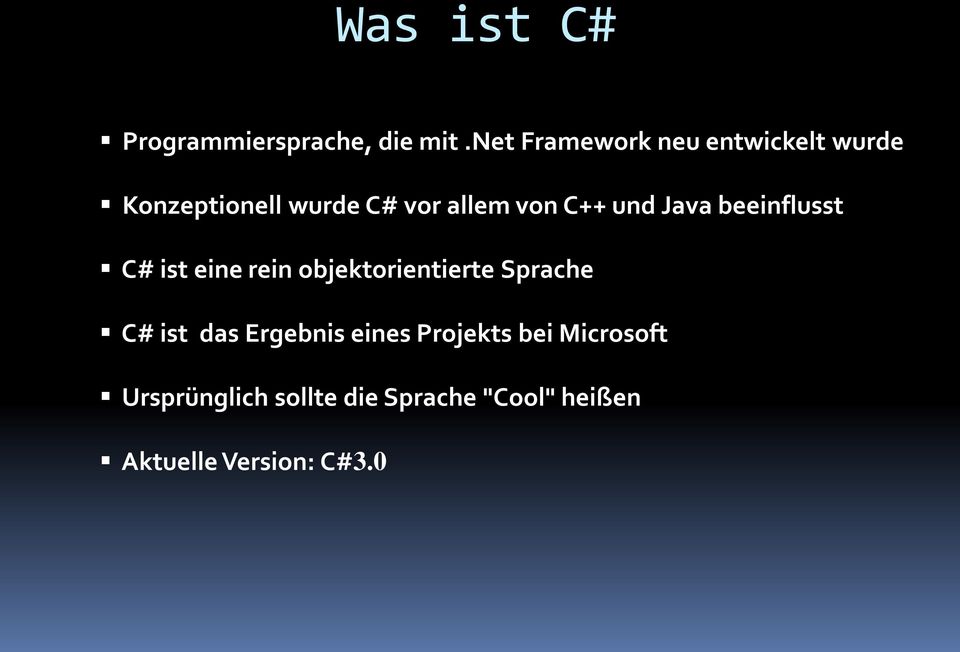 C++ und Java beeinflusst C# ist eine rein objektorientierte Sprache C# ist