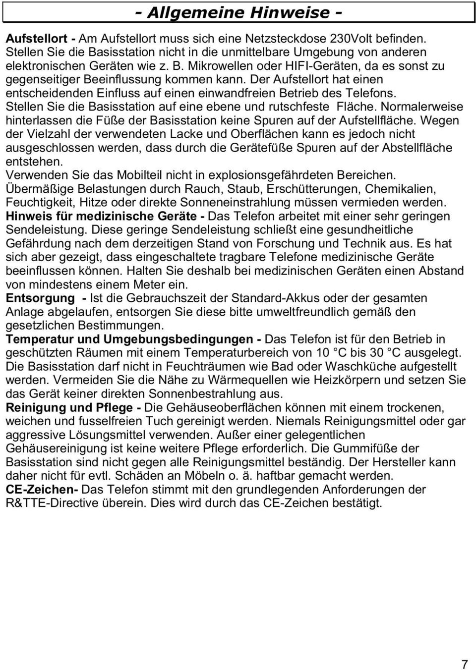 Der Aufstellort hat einen entscheidenden Einfluss auf einen einwandfreien Betrieb des Telefons. Stellen Sie die Basisstation auf eine ebene und rutschfeste Fläche.