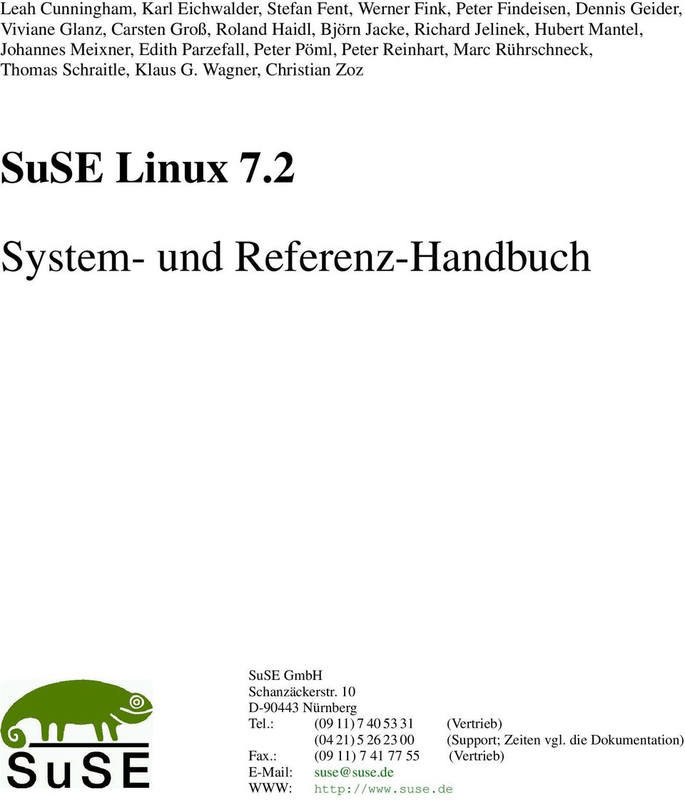 G. Wagner, Christian Zoz SuSE Linux 7.2 System- und Referenz-Handbuch SuSE GmbH Schanzäckerstr. 10 D-90443 Nürnberg Tel.