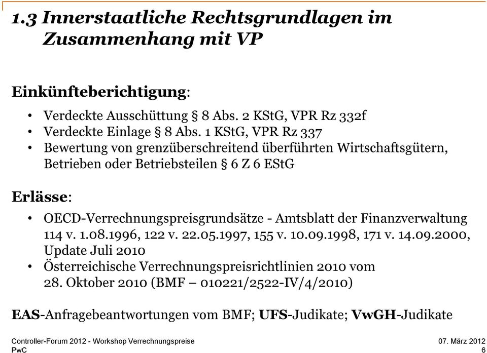 1 KStG, VPR Rz 337 Bewertung von grenzüberschreitend überführten Wirtschaftsgütern, Betrieben oder Betriebsteilen 6 Z 6 EStG Erlässe: