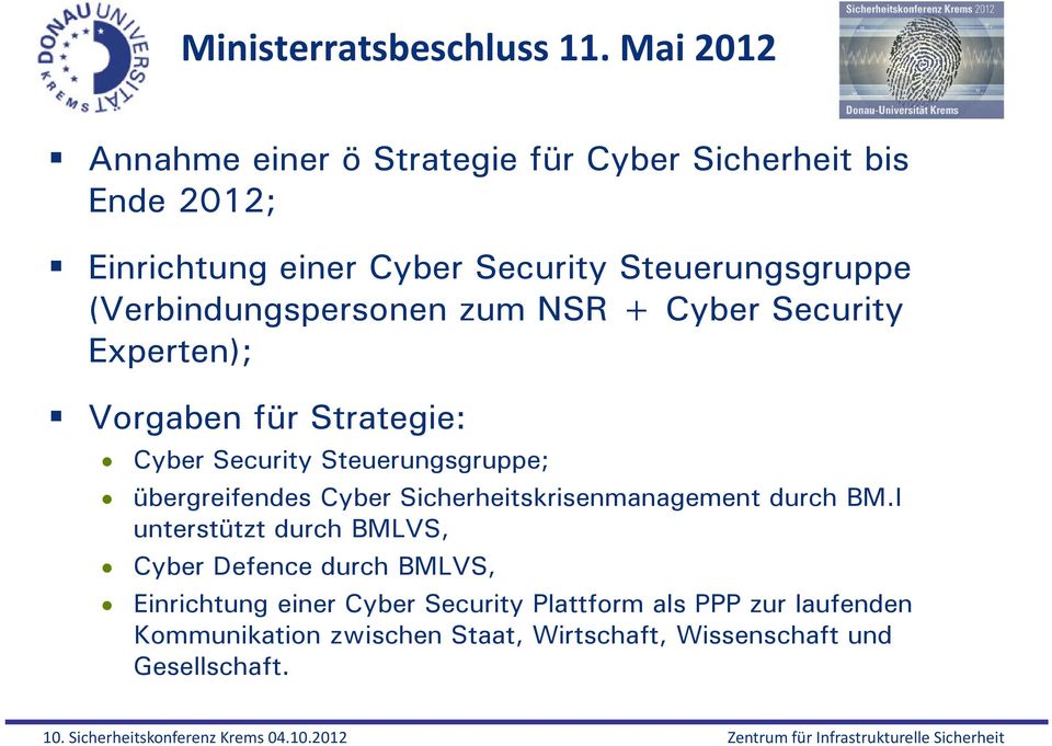 (Verbindungspersonen zum NSR + Cyber Security Experten); Vorgaben für Strategie: Cyber Security Steuerungsgruppe;