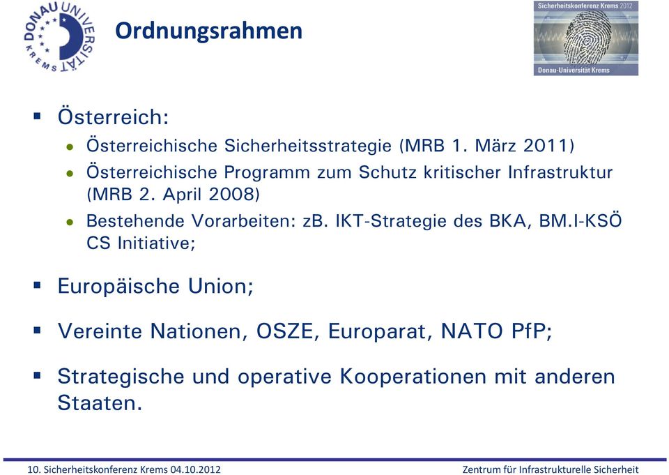 April 2008) Bestehende Vorarbeiten: zb. IKT-Strategie des BKA, BM.