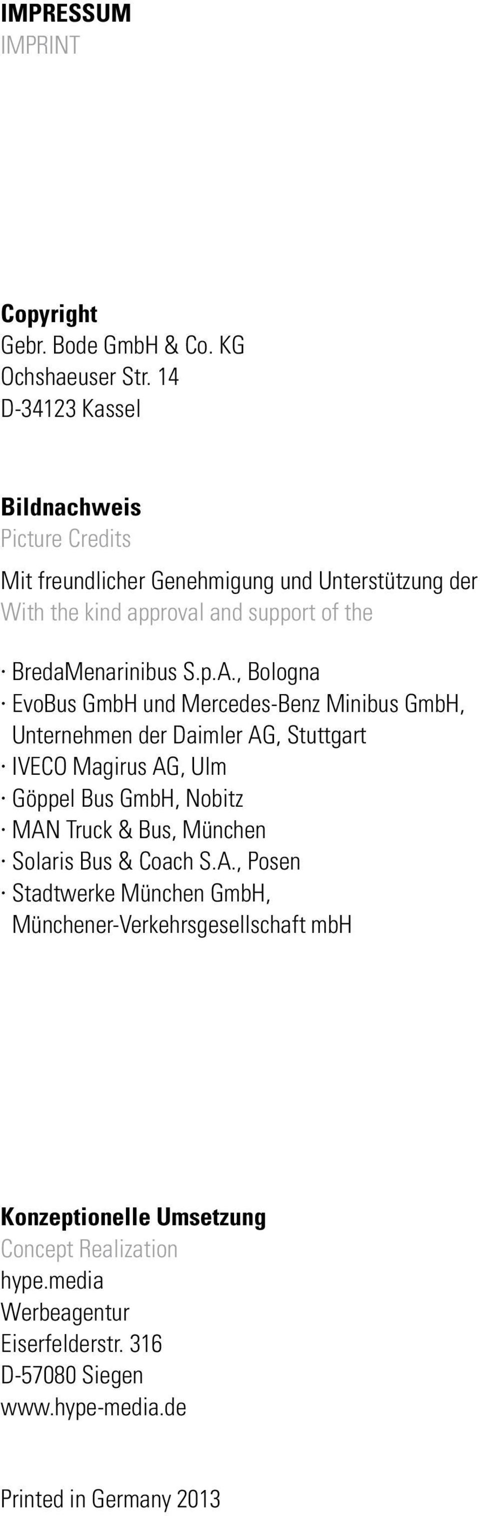 p.A., Bologna EvoBus GmbH und Mercedes-Benz Minibus GmbH, Unternehmen der Daimler AG, Stuttgart IVECO Magirus AG, Ulm Göppel Bus GmbH, Nobitz MAN Truck & Bus,
