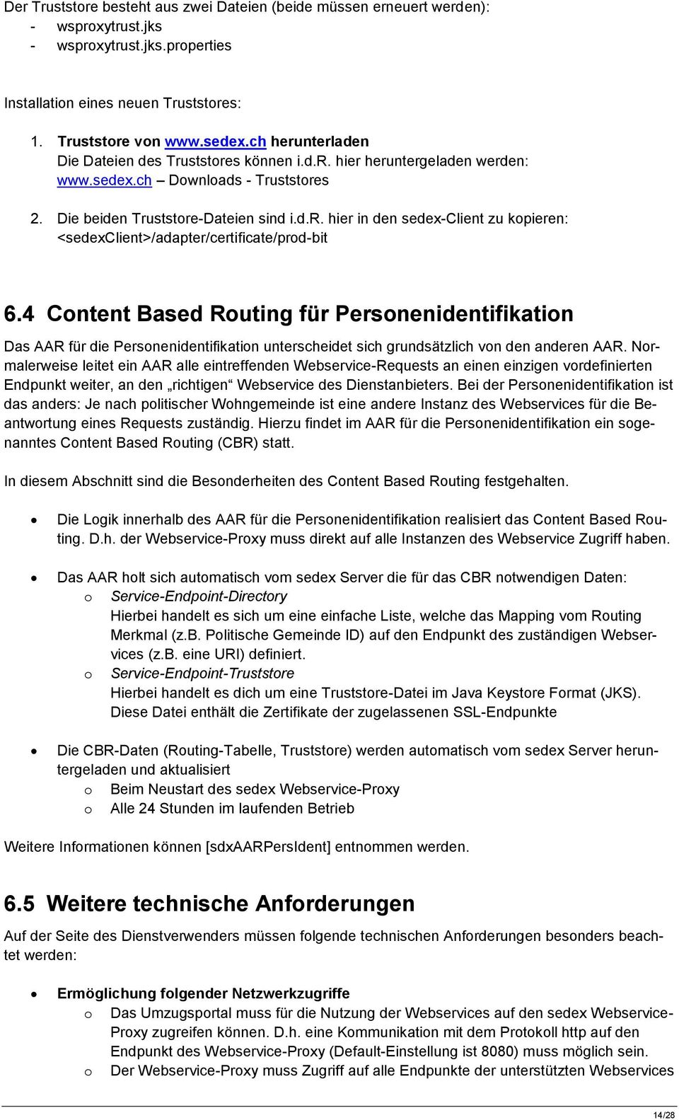 4 Content Based Routing für Personenidentifikation Das AAR für die Personenidentifikation unterscheidet sich grundsätzlich von den anderen AAR.