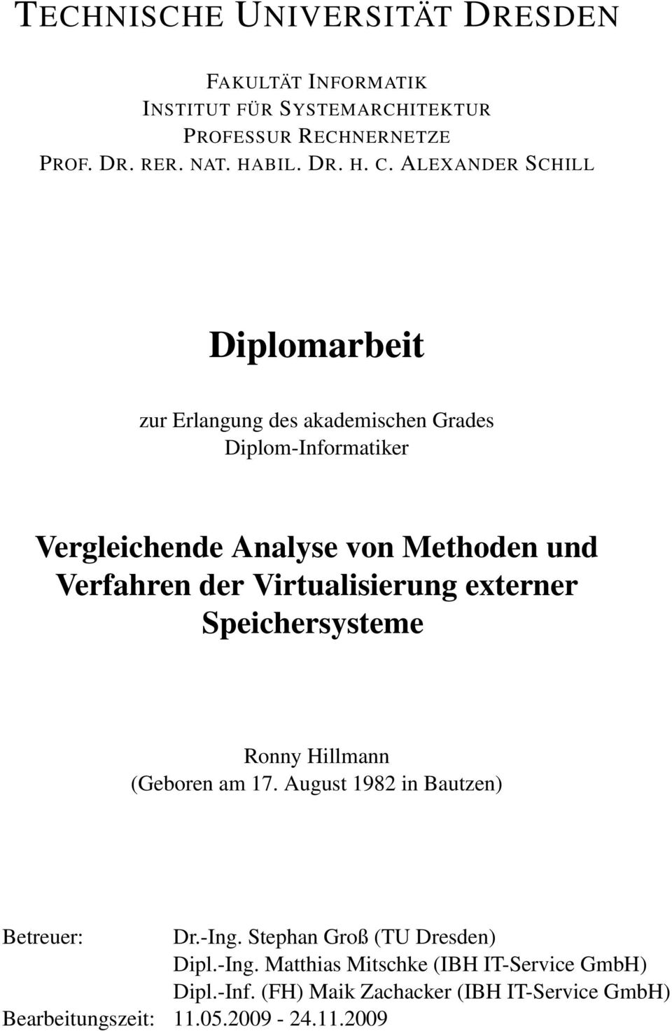 Virtualisierung externer Speichersysteme Ronny Hillmann (Geboren am 17. August 1982 in Bautzen) Betreuer: Dr.-Ing.