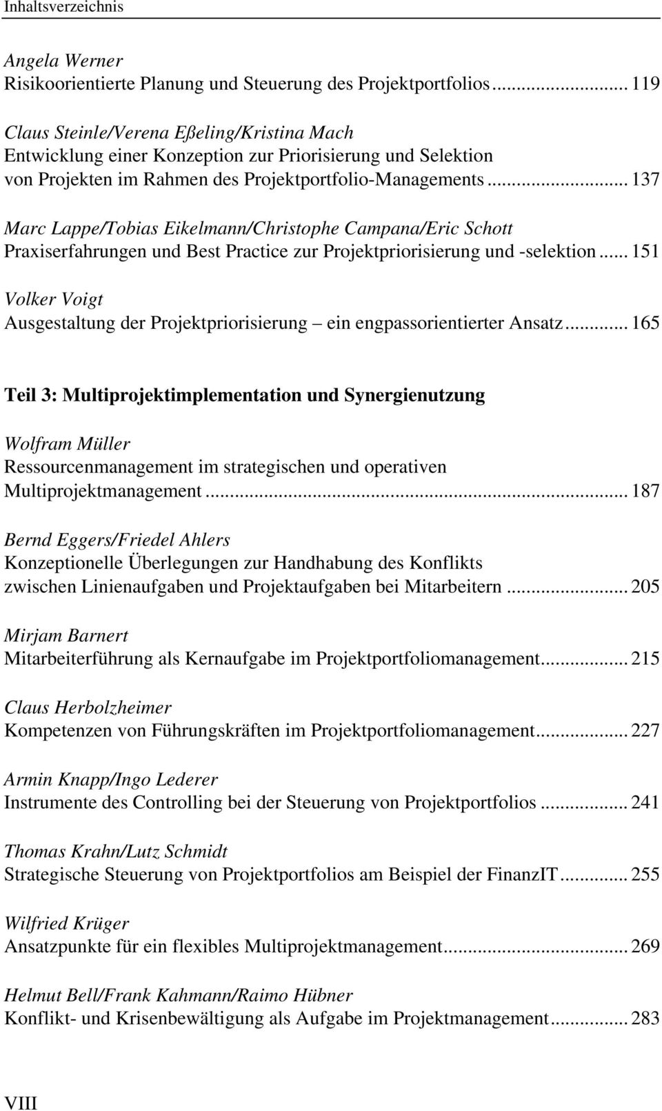 .. 137 Marc Lappe/Tobias Eikelmann/Christophe Campana/Eric Schott Praxiserfahrungen und Best Practice zur Projektpriorisierung und -selektion.