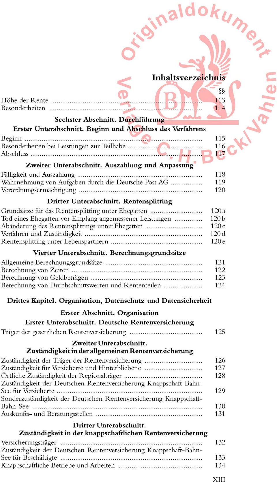.. 118 Wahrnehmung von Aufgaben durch die Deutsche Post AG... 119 Verordnungsermächtigung... 120 Dritter Unterabschnitt. Rentensplitting Grundsätze für das Rentensplitting unter Ehegatten.