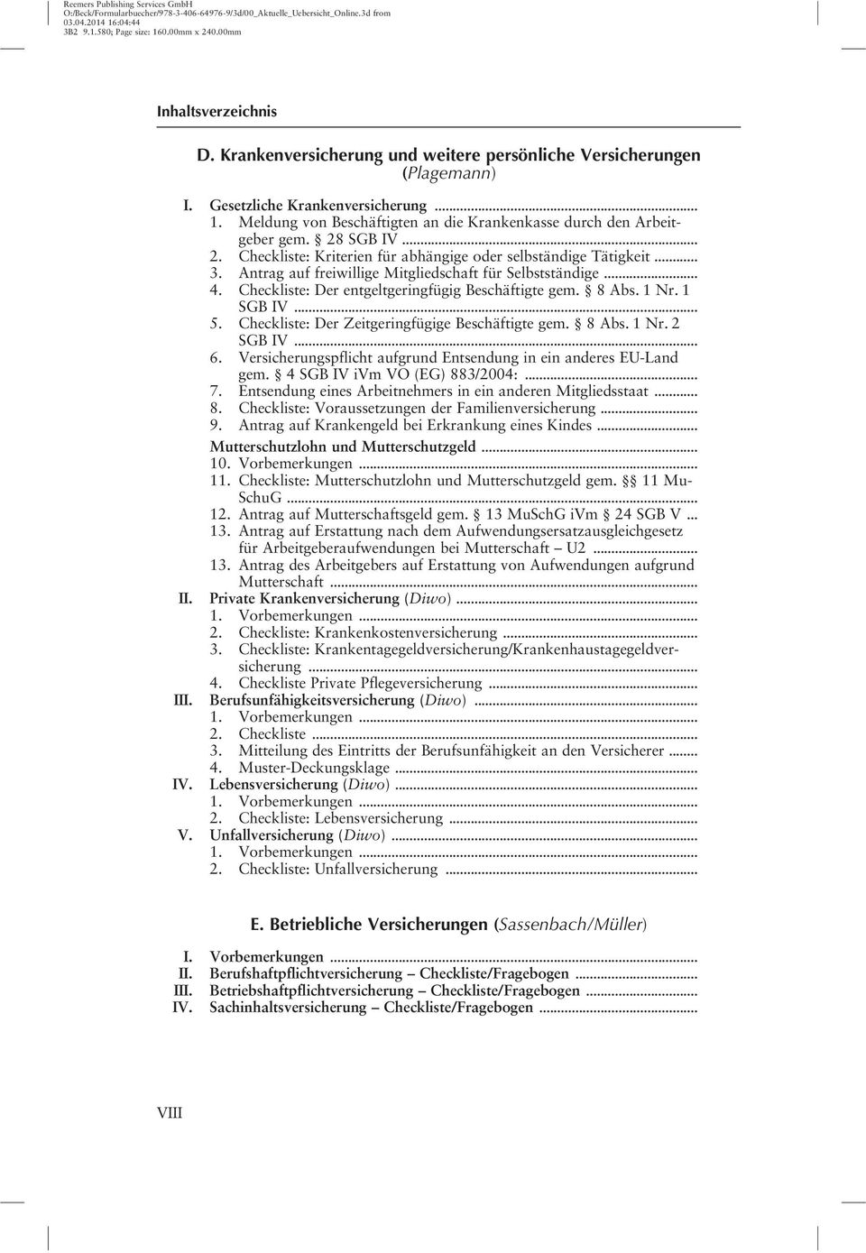 Checkliste: Der entgeltgeringfügig Beschäftigte gem. 8 Abs. 1 Nr. 1 SGB IV... 5. Checkliste: Der Zeitgeringfügige Beschäftigte gem. 8 Abs. 1 Nr. 2 SGB IV... 6.