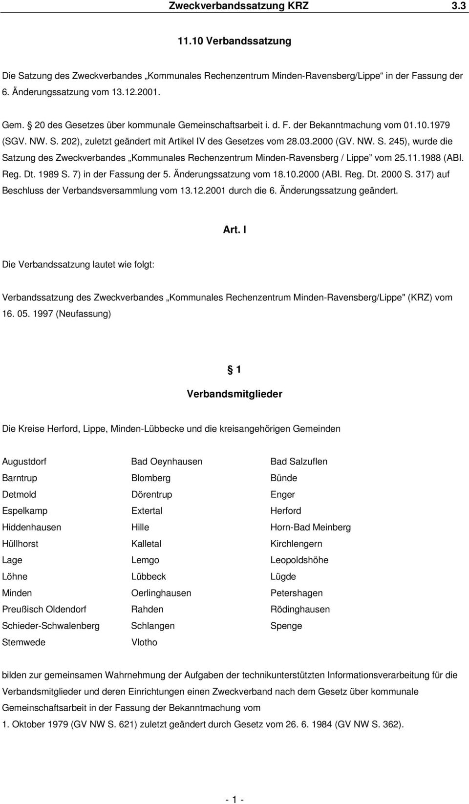 202), zuletzt geändert mit Artikel IV des Gesetzes vom 28.03.2000 (GV. NW. S. 245), wurde die Satzung des Zweckverbandes Kommunales Rechenzentrum Minden-Ravensberg / Lippe vom 25.11.1988 (ABI. Reg.