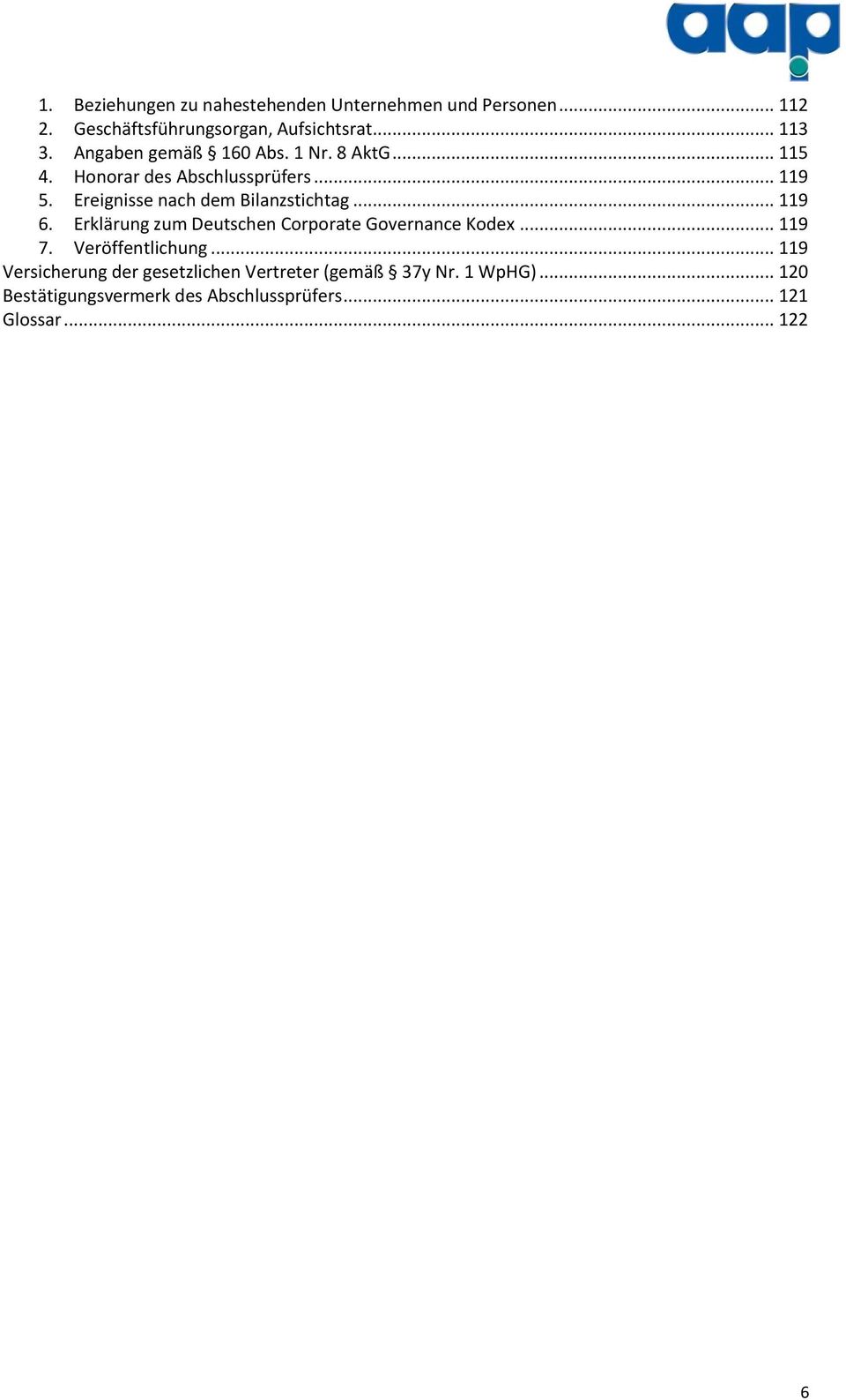 Ereignisse nach dem Bilanzstichtag... 119 6. Erklärung zum Deutschen Corporate Governance Kodex... 119 7.