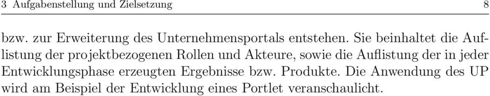 Sie beinhaltet die Auflistung der projektbezogenen Rollen und Akteure, sowie die