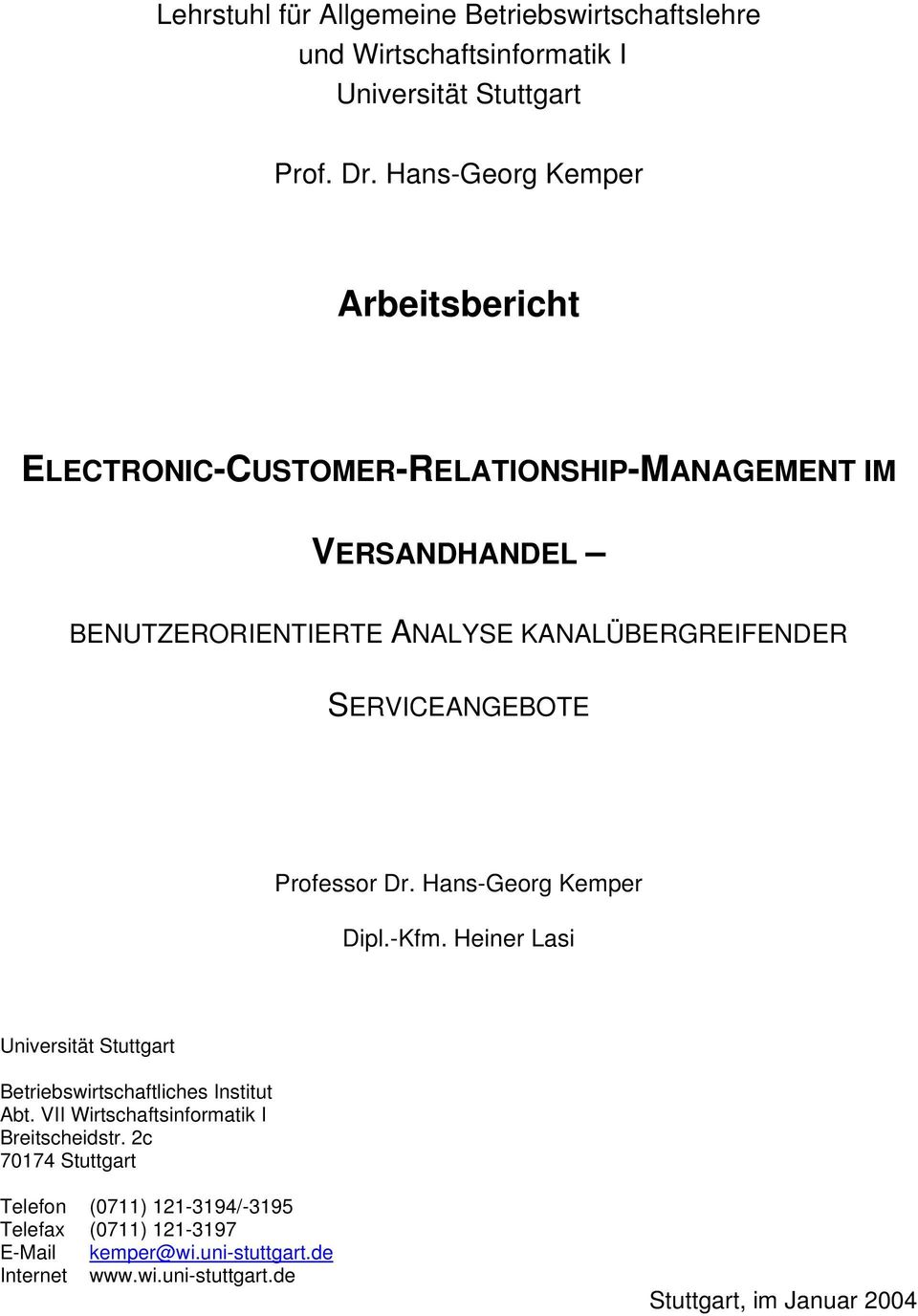 SERVICEANGEBOTE Professor Dr. Hans-Georg Kemper Dipl.-Kfm. Heiner Lasi Universität Stuttgart Betriebswirtschaftliches Institut Abt.