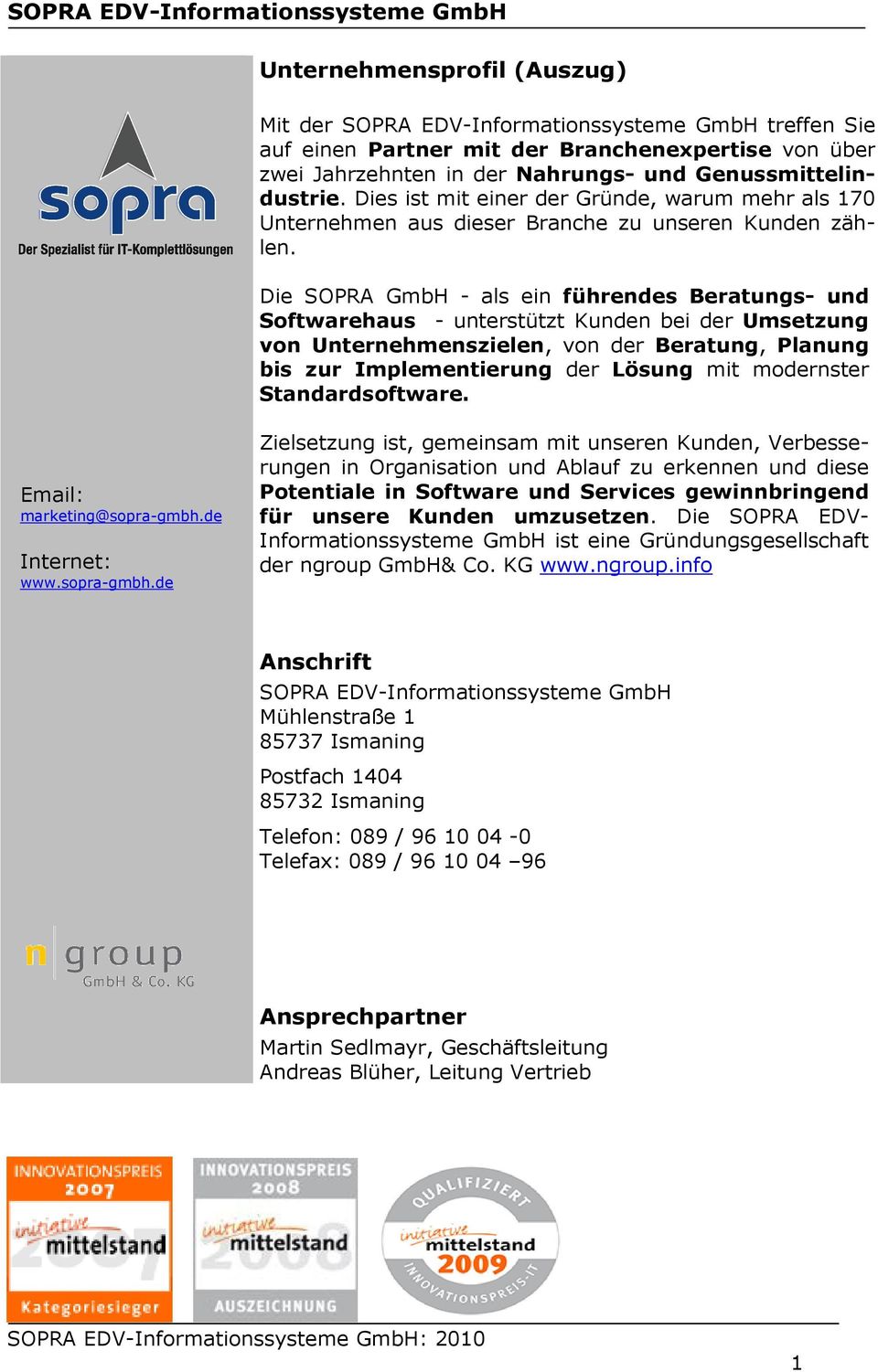 Die SOPRA GmbH - als ein führendes Beratungs- und Softwarehaus - unterstützt Kunden bei der Umsetzung von Unternehmenszielen, von der Beratung, Planung bis zur Implementierung der Lösung mit