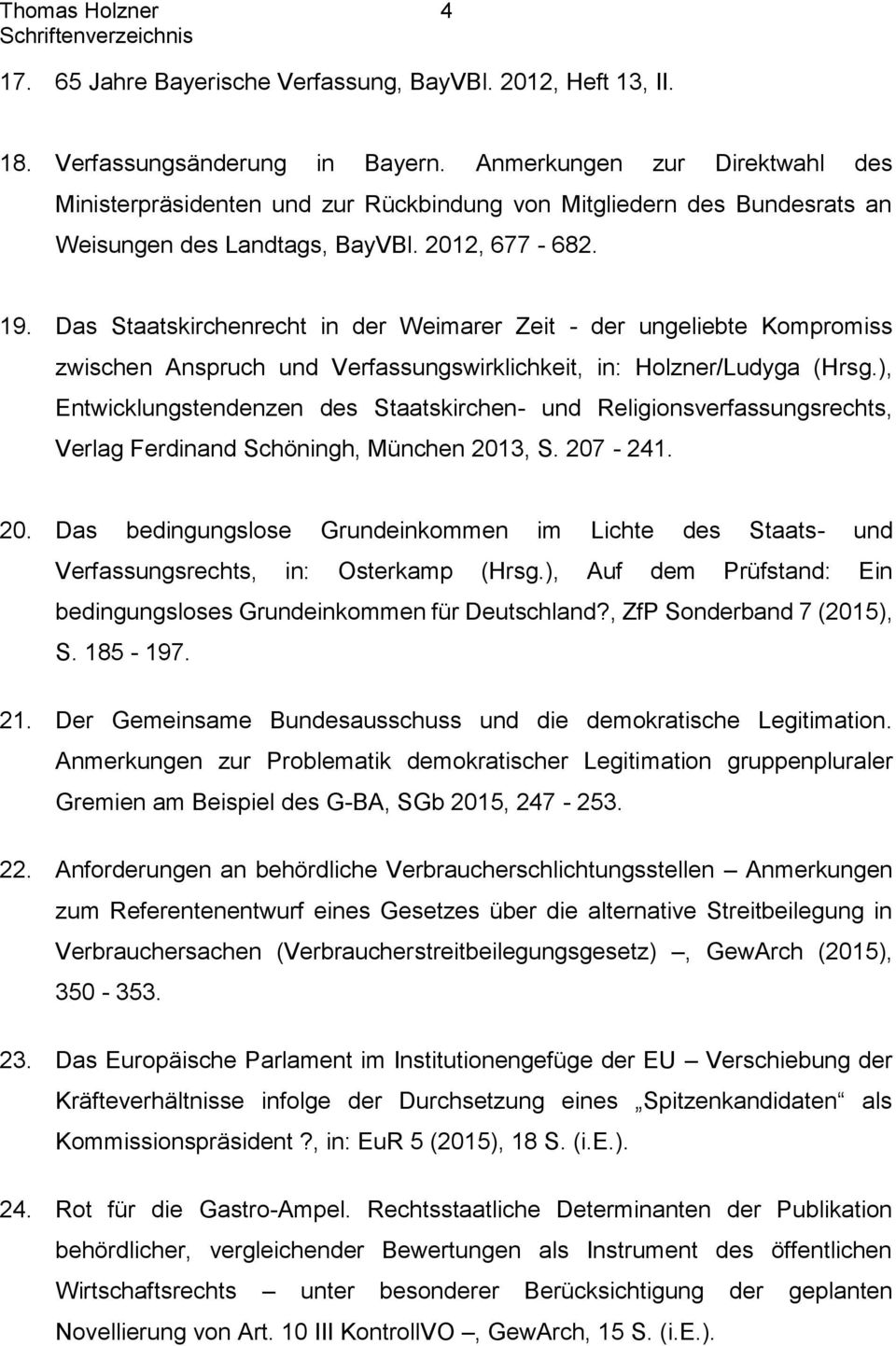 Das Staatskirchenrecht in der Weimarer Zeit - der ungeliebte Kompromiss zwischen Anspruch und Verfassungswirklichkeit, in: Holzner/Ludyga (Hrsg.