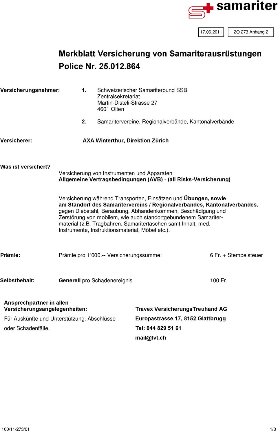 Samaritervereine, Regionalverbände, Kantonalverbände Versicherer: AXA Winterthur, Direktion Zürich Was ist versichert?