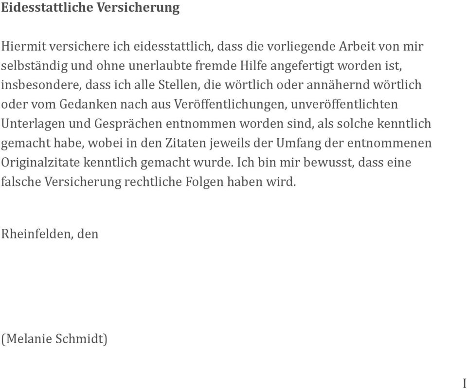 unveröffentlichten Unterlagen und Gesprächen entnommen worden sind, als solche kenntlich gemacht habe, wobei in den Zitaten jeweils der Umfang der