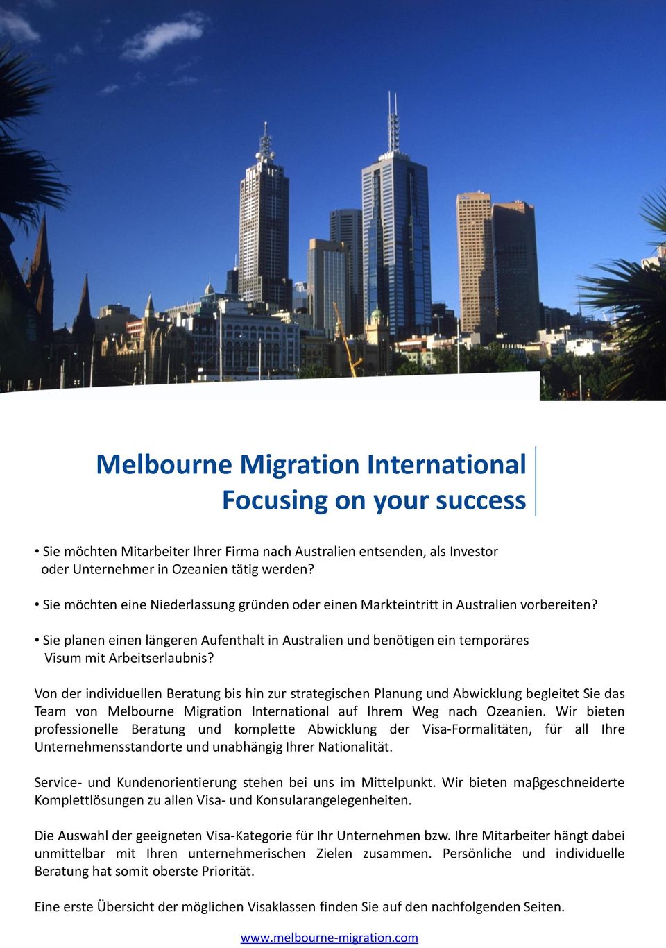 Von der individuellen Beratung bis hin zur strategischen Planung und Abwicklung begleitet Sie das Team von Melbourne Migration International auf Ihrem Weg nach Ozeanien.