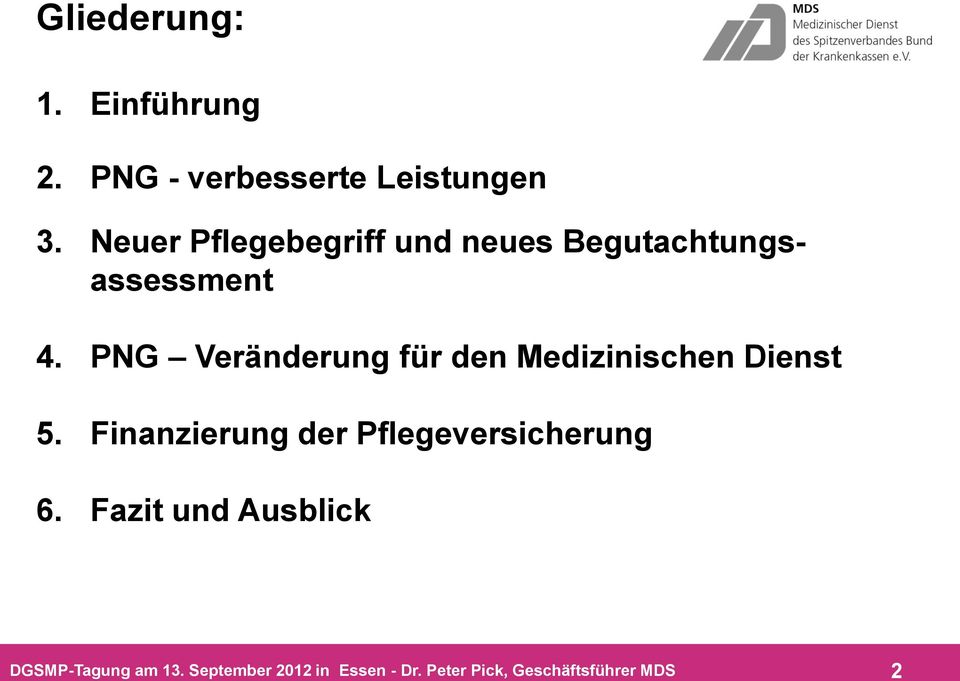 Neuer Pflegebegriff und neues Begutachtungsassessment 4.