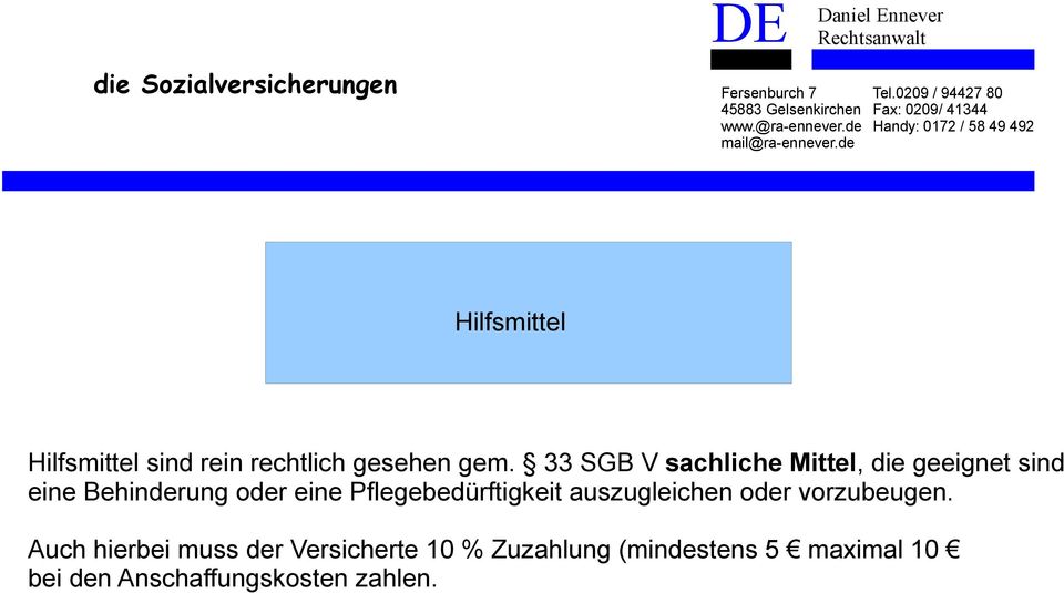 Pflegebedürftigkeit auszugleichen oder vorzubeugen.