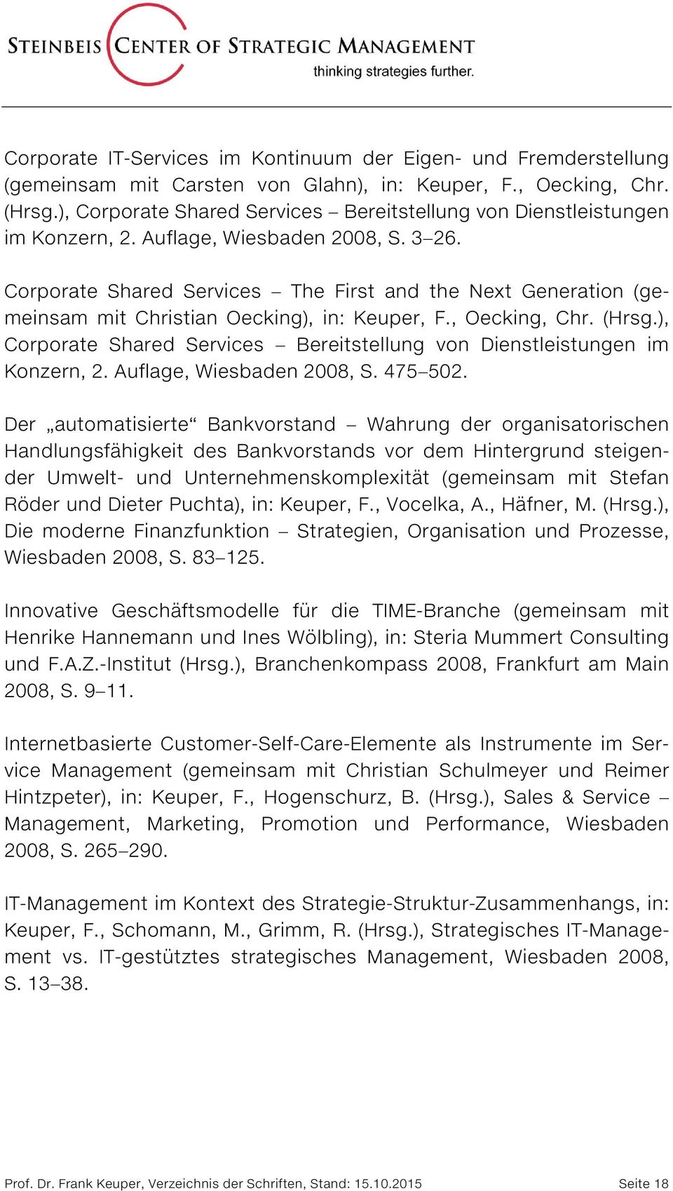 Corporate Shared Services The First and the Next Generation (gemeinsam mit Christian Oecking), in: Keuper, F., Oecking, Chr. (Hrsg.