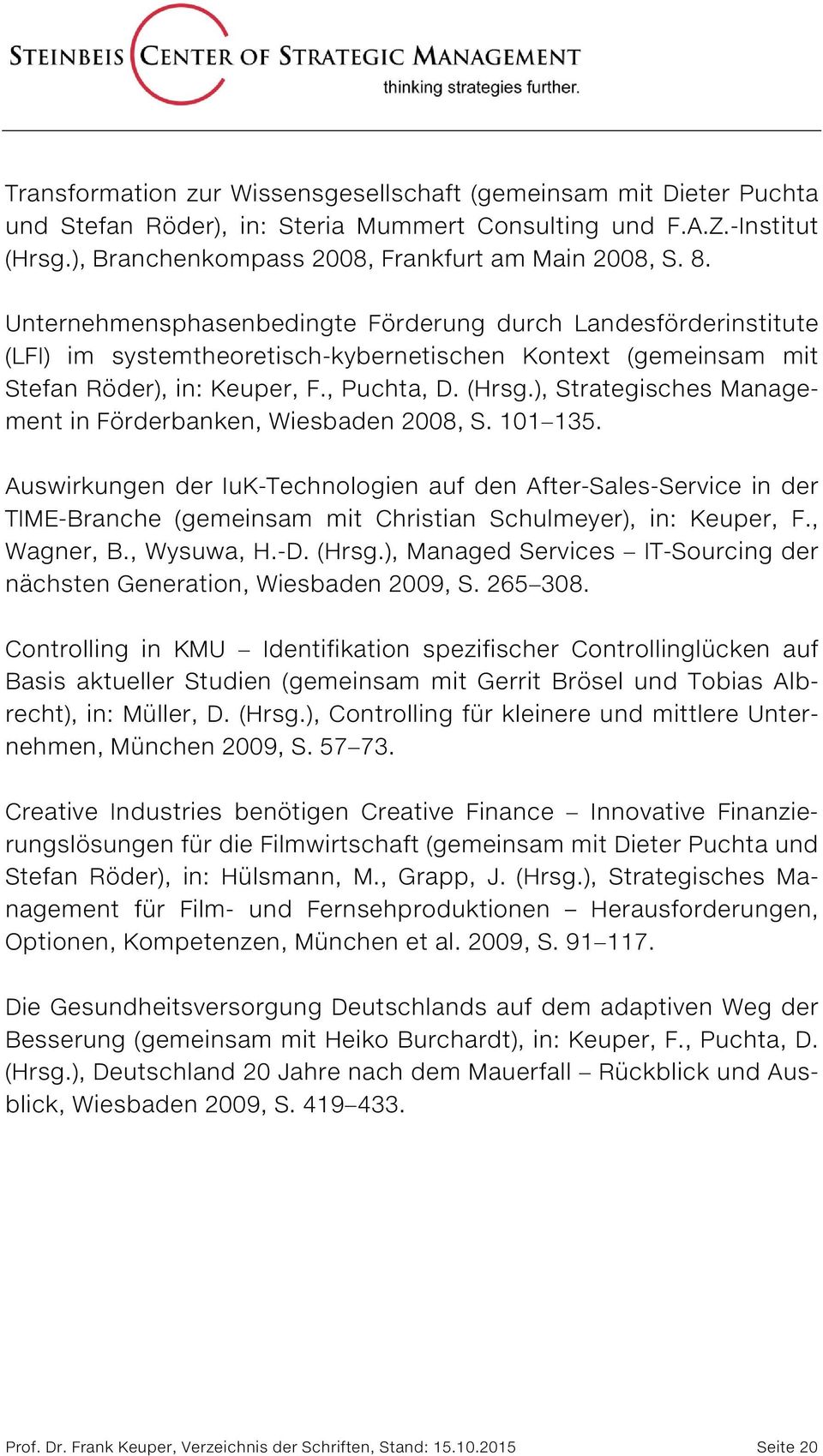 ), Strategisches Management in Förderbanken, Wiesbaden 2008, S. 101 135.
