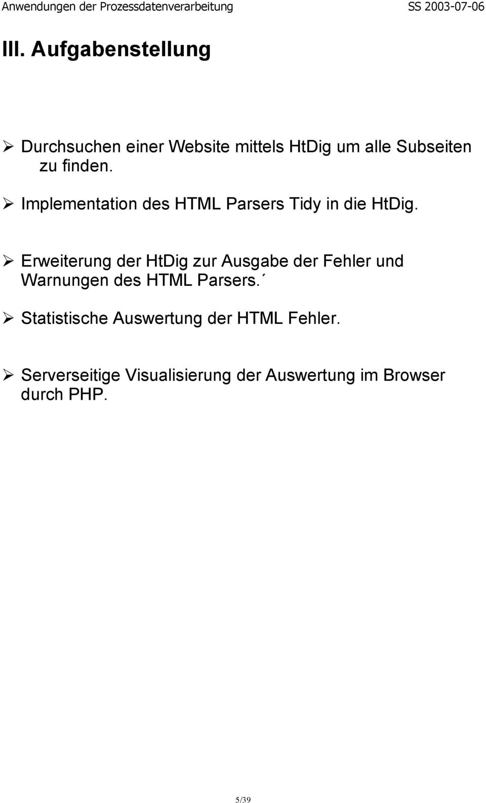 Ø Erweiterung der HtDig zur Ausgabe der Fehler und Warnungen des HTML Parsers.