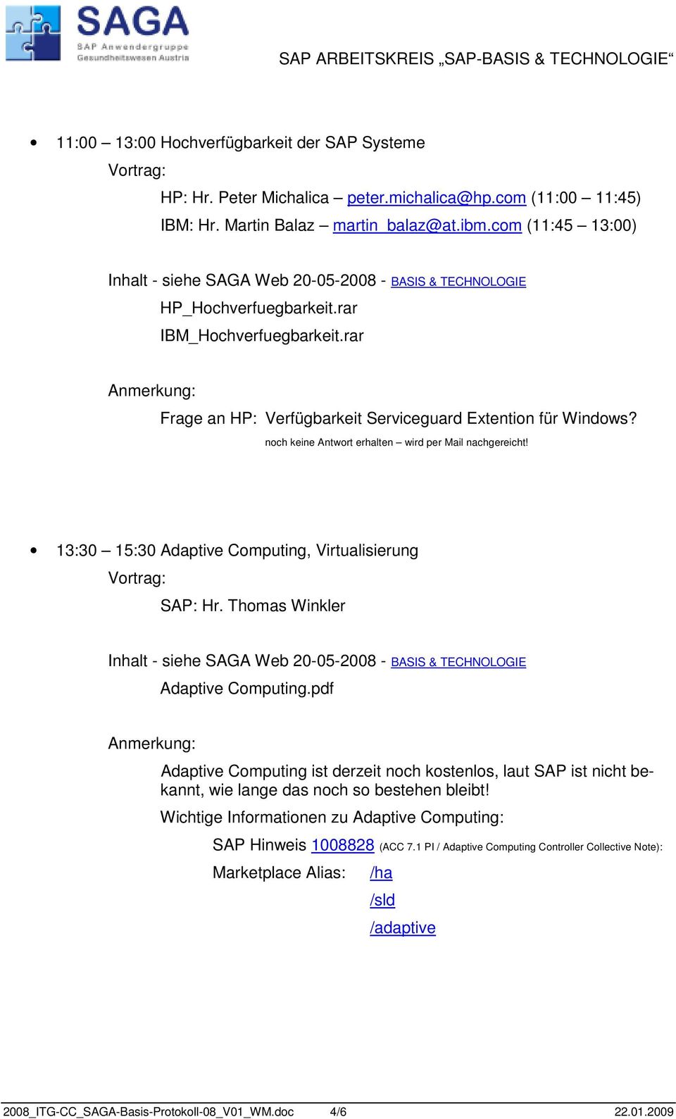 13:30 15:30 Adaptive Computing, Virtualisierung SAP: Hr. Thomas Winkler Adaptive Computing.