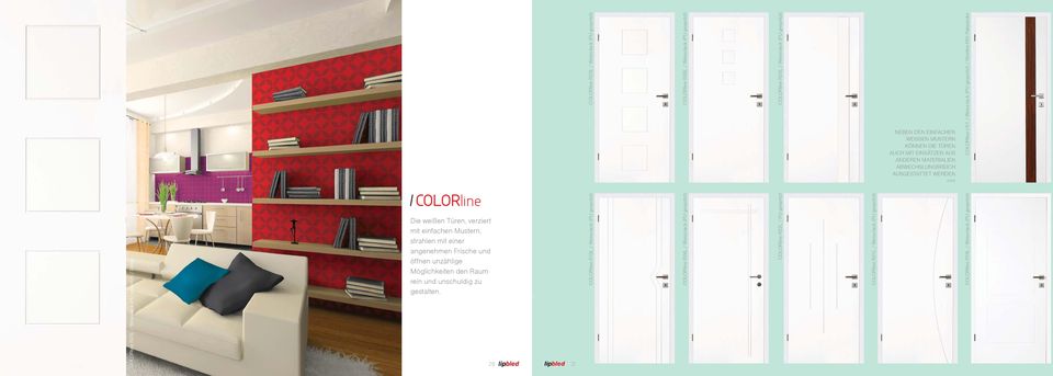 Detail COLORline Die weißen Türen, verziert mit einfachen Mustern, strahlen mit einer angenehmen Frische und öffnen unzählige Möglichkeiten den Raum rein und unschuldig zu gestalten.