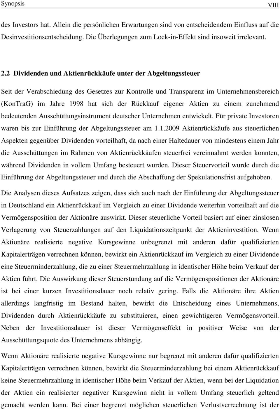 eigener Aktien zu einem zunehmend bedeutenden Ausschüttungsinstrument deutscher Unternehmen entwickelt. Für private Investoren waren bis zur Einführung der Abgeltungssteuer am 1.