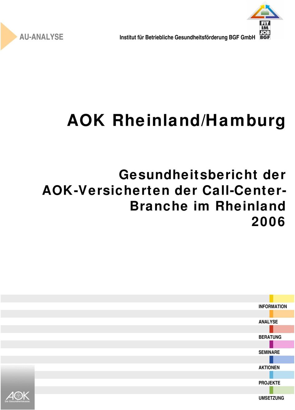 AOK-Versicherten der Call-Center- Branche im Rheinland 26