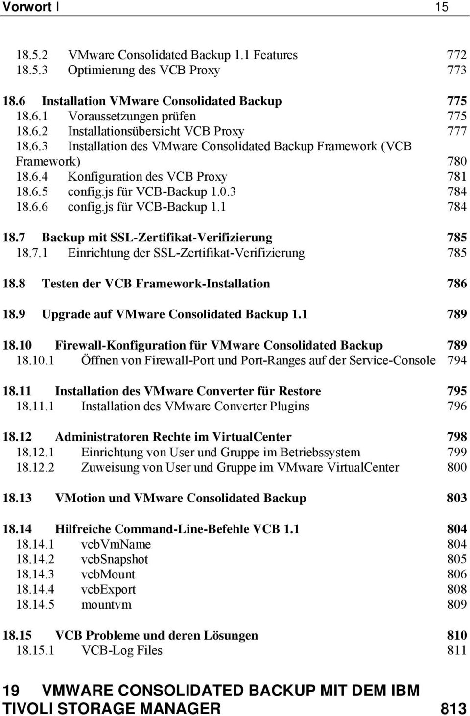 7 Backup mit SSL-Zertifikat-Verifizierung 785 18.7.1 Einrichtung der SSL-Zertifikat-Verifizierung 785 18.8 Testen der VCB Framework-Installation 786 18.9 Upgrade auf VMware Consolidated Backup 1.