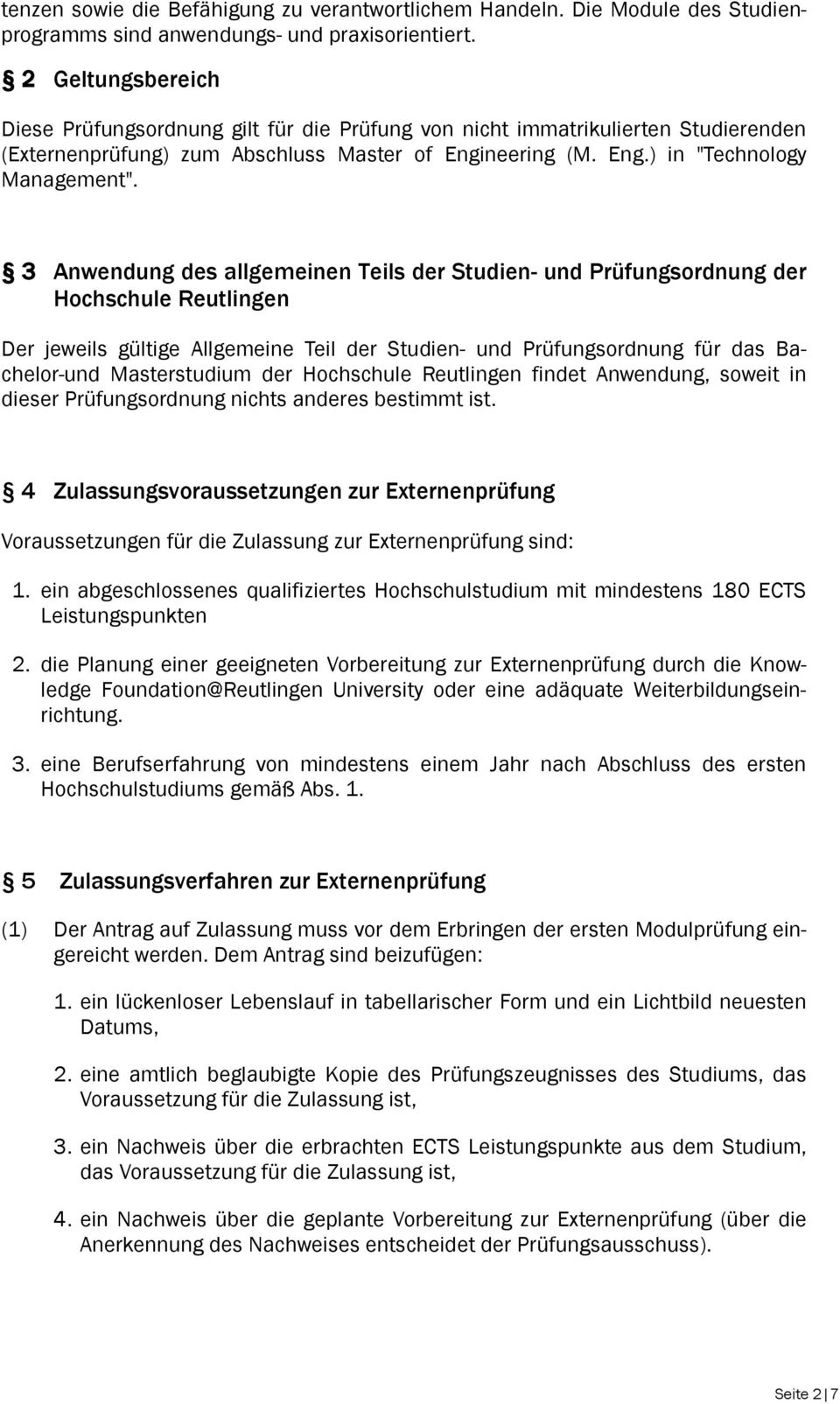 3 Anwendung des allgemeinen Teils der Studien- und Prüfungsordnung der Hochschule Reutlingen Der jeweils gültige Allgemeine Teil der Studien- und Prüfungsordnung für das Bachelor-und Masterstudium