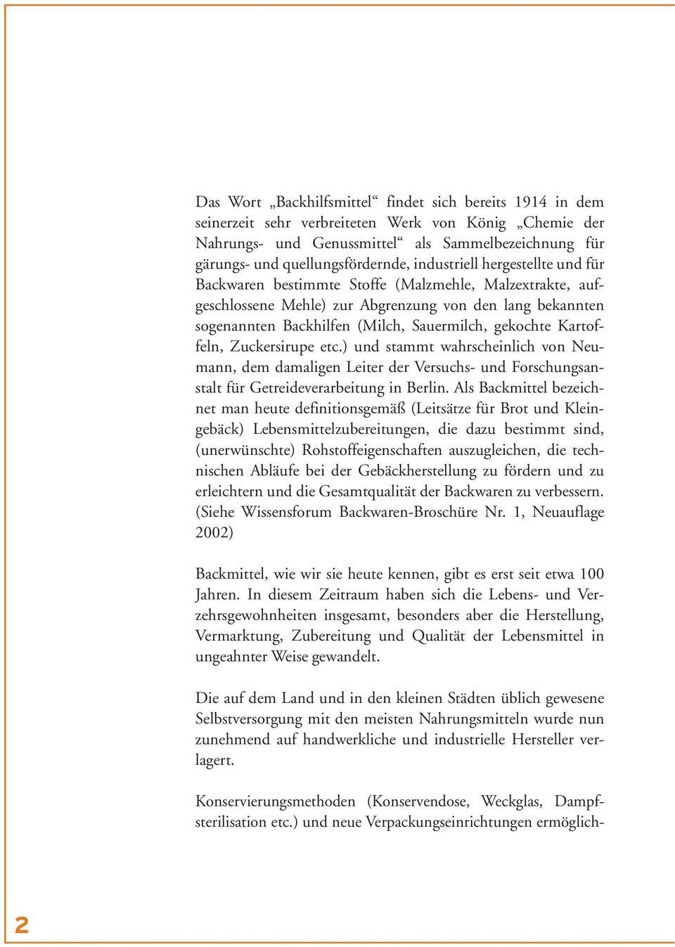 Kartoffeln, Zuckersirupe etc.) und stammt wahrscheinlich von Neumann, dem damaligen Leiter der Versuchs- und Forschungsanstalt für Getreideverarbeitung in Berlin.