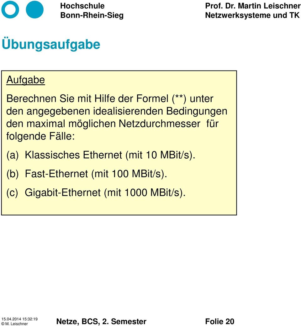 (a) Klassisches Ethernet (mit 10 MBit/s). (b) Fast-Ethernet (mit 100 MBit/s).