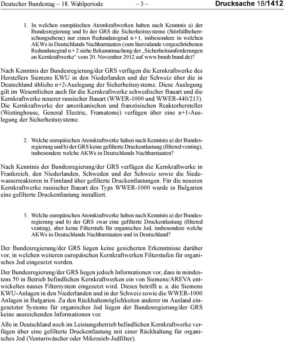 welchen AKWs in Deutschlands Nachbarstaaten (zum hierzulande vorgeschriebenen Redundanzgrad n + 2 siehe Bekanntmachung der Sicherheitsanforderungen an Kernkraftwerke vom 20. November 2012 auf www.