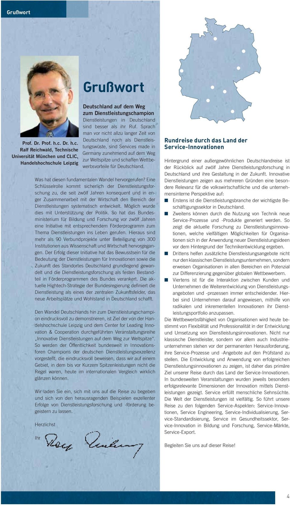 Sprach man vor nicht allzu langer Zeit von Deutschland noch als Dienstleistungswüste, sind Services made in Germany zunehmend auf dem Weg zur Weltspitze und schaffen Wettbewerbsvorteile für