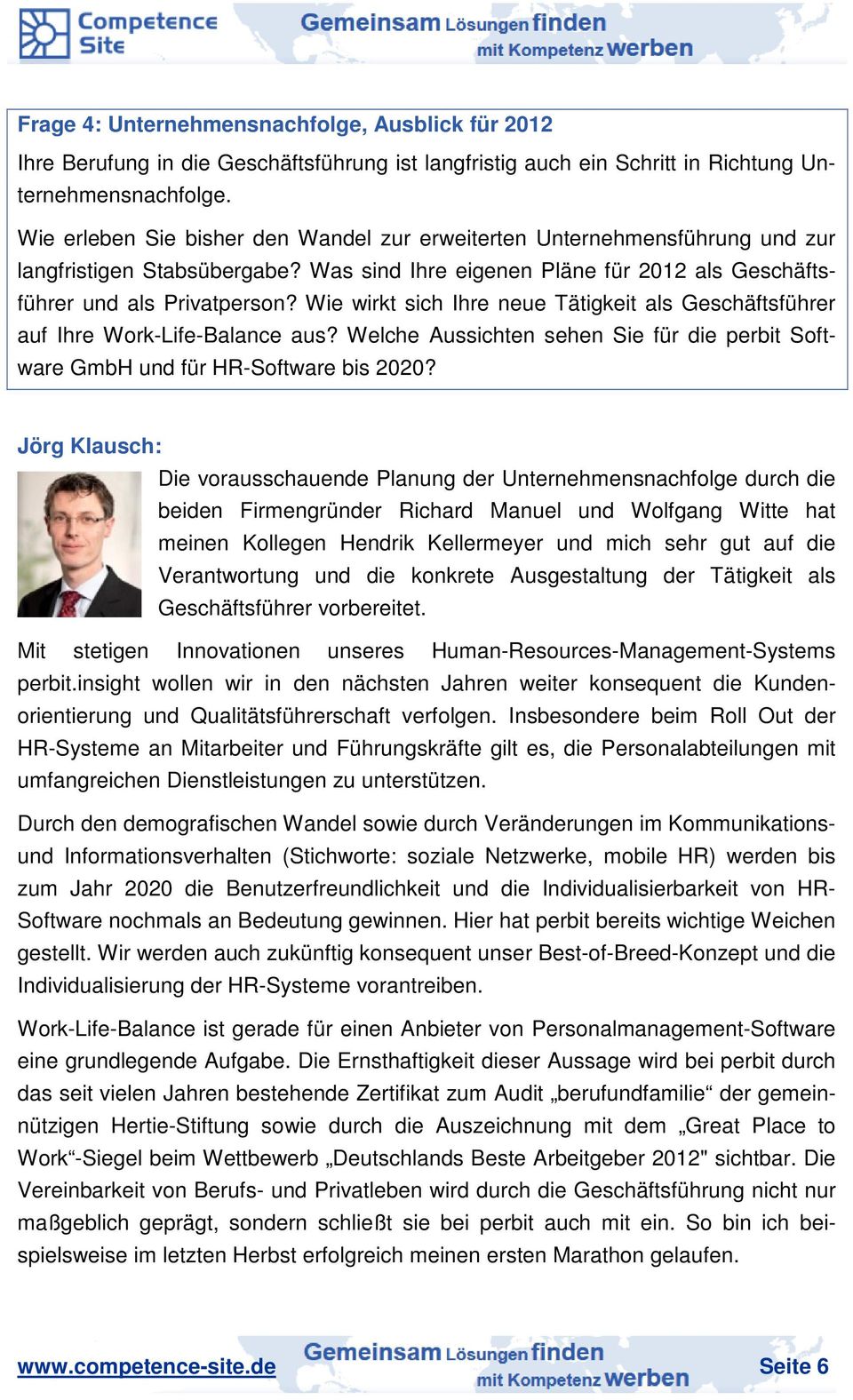 Wie wirkt sich Ihre neue Tätigkeit als Geschäftsführer auf Ihre Work-Life-Balance aus? Welche Aussichten sehen Sie für die perbit Software GmbH und für HR-Software bis 2020?