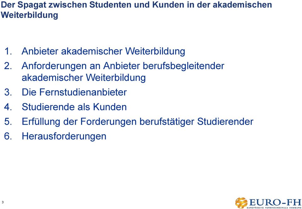 Anforderungen an Anbieter berufsbegleitender akademischer Weiterbildung 3.